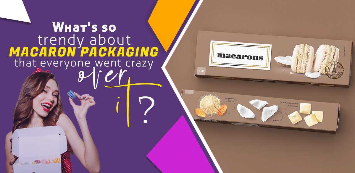 What's so trendy about Macaron Packaging  that eve